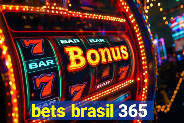 bets brasil 365